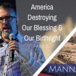 America Destroying Our Blessing and Our Birthright- Part 1 | Episode 840