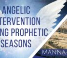Angelic Intervention During Prophetic Seasons| Episode 875
