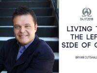 Bryan Cutshall | Living to the Left Side of God | 4.17.2018