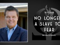 Bryan Cutshall | No Longer a Slave to Fear | 10.9.2018