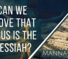 Can We Prove That Jesus Is The Messiah? | Episode 899