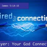 Connections – Prayer : Your God Connection