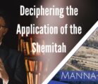 Deciphering the Application of the Shemitah | Episode 860