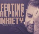Defeating Fear, Panic and Anxiety