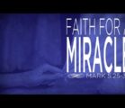 Faith For a Miracle