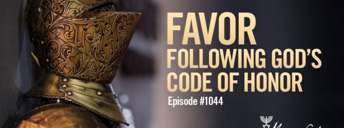 Favor – Following God’s Code of Armor | Episode # 1044