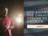 God Knows The Unknown Coming To America | Part 1