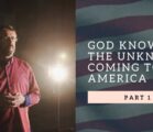 God Knows The Unknown Coming To America | Part 1