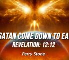 Has Satan Come Down To Earth Revelation 12 | Perry Stone