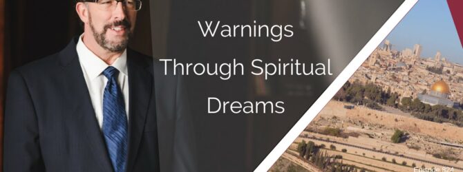 How God Sends Warnings Through Spiritual Dreams | Episode 824