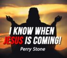 I Know When Jesus is Coming | Perry Stone