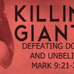 Killing Giants – Defeating Doubt and Unbelief