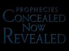 Prophecies Concealed Now Revealed