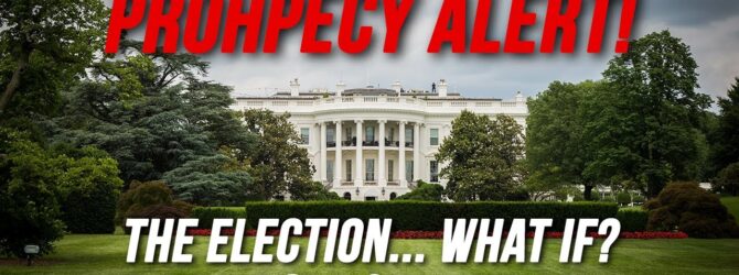 Prophecy Alert! The Election…What If? | Perry Stone