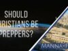 Should Christians Be Preppers? | Episode 897