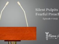 Silent Pulpits and Fearful Preachers | Episode # 1043