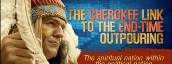 The Cherokee Link to the End Time Outpouring