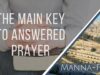 The Main Key To Answered Prayer| Episode 898