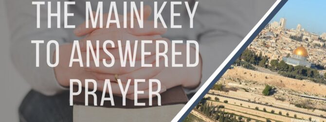 The Main Key To Answered Prayer| Episode 898