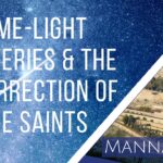Time-Light Mysteries & the Resurrection of the Saints | Episode 874
