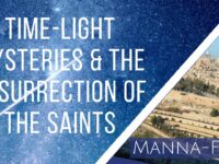 Time-Light Mysteries & the Resurrection of the Saints | Episode 874