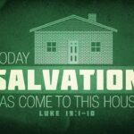 Today Salvation Has Come to This House