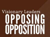 Visionary Leaders Opposing Opposition