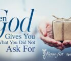 When God Gives You What You Didn’t Ask For | Episode #1047