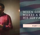 When God Makes A King His Servant | Part 3