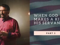 When God Makes A King His Servant | Part 3