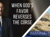 When God’s Favor Reverses the Curse | Episode877