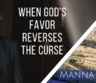 When God’s Favor Reverses the Curse | Episode877