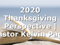 2020 Thanksgiving Perspective | Pastor Kelvin Page