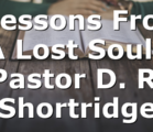 “Lessons From A Lost Soul” Pastor D. R. Shortridge