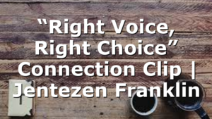 “Right Voice, Right Choice” Connection Clip | Jentezen Franklin