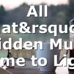 All That’s Hidden Must Come to Light