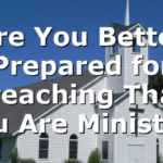 Are You Better Prepared for Preaching Than You Are Ministry?