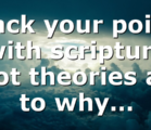 Back your point with scripture not theories as to why…
