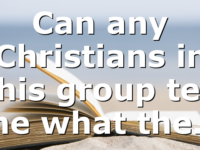 Can any Christians in this group tell me what the…