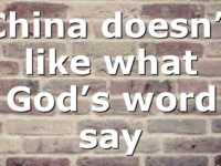 China doesn’t like what God’s word say