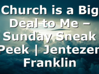 Church is a Big Deal to Me – Sunday Sneak Peek | Jentezen Franklin