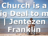 Church is a Big Deal to me | Jentezen Franklin