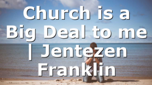 Church is a Big Deal to me | Jentezen Franklin