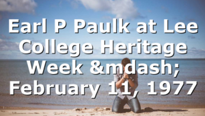 Earl P  Paulk at Lee College Heritage Week — February 11, 1977