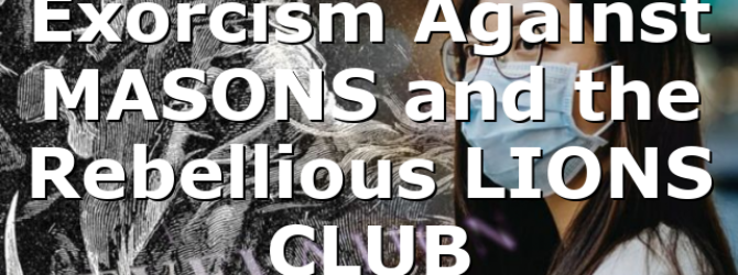 Exorcism Against MASONS and the Rebellious LIONS CLUB