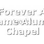 Forever A Flame Alumni Chapel