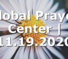 Global Prayer Center | 11.19.2020