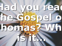 Had you read the Gospel of Thomas? Why is it…