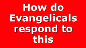 How do Evangelicals respond to this