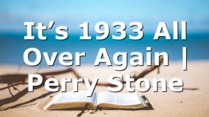 It’s 1933 All Over Again | Perry Stone